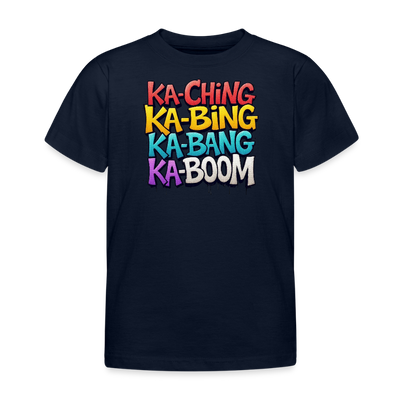 Ka-Ching Ka-Bing Ka-Bang Ka-Boom Kids T-Shirt - navy