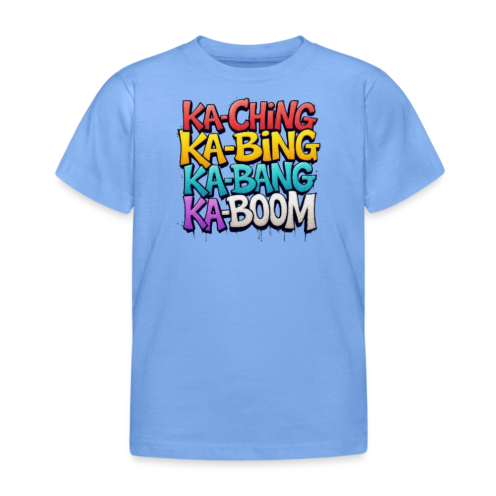 Ka-Ching Ka-Bing Ka-Bang Ka-Boom Kids T-Shirt - sky blue