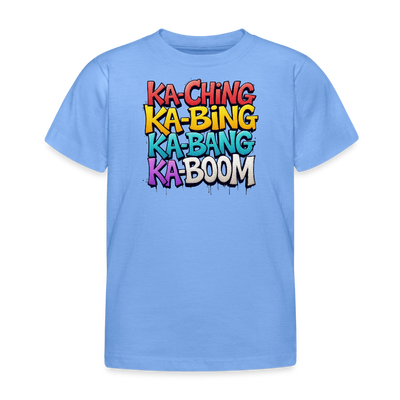 Ka-Ching Ka-Bing Ka-Bang Ka-Boom Kids T-Shirt - sky blue