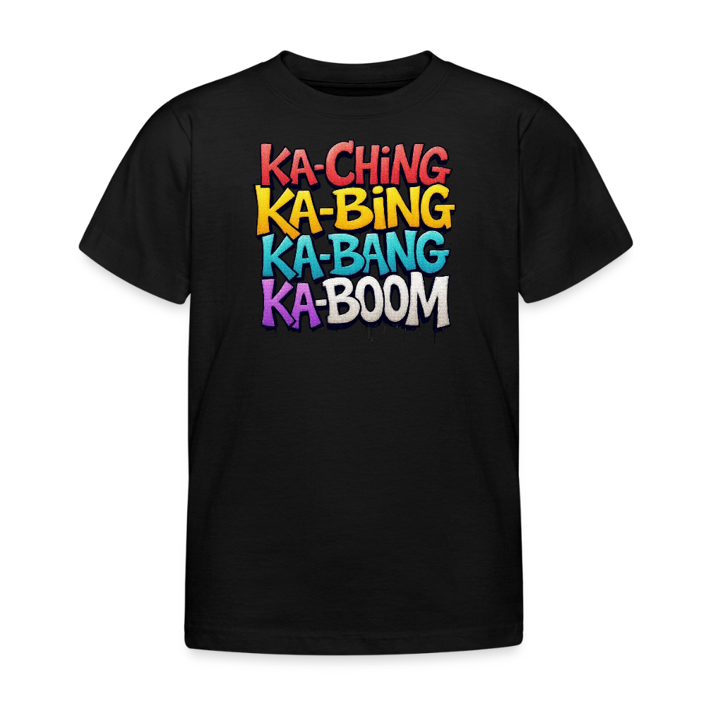 Ka-Ching Ka-Bing Ka-Bang Ka-Boom Kids T-Shirt - black
