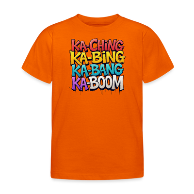 Ka-Ching Ka-Bing Ka-Bang Ka-Boom Kids T-Shirt - orange