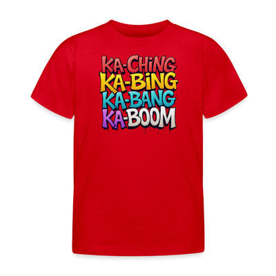 Ka-Ching Ka-Bing Ka-Bang Ka-Boom Kids T-Shirt - red