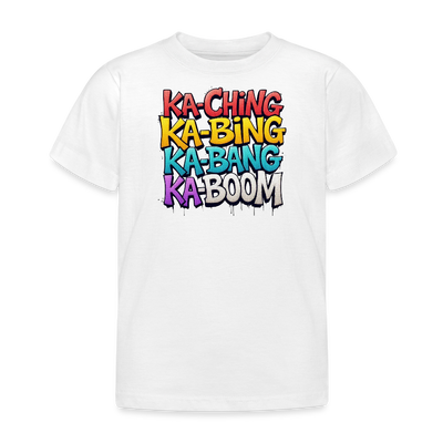Ka-Ching Ka-Bing Ka-Bang Ka-Boom Kids T-Shirt - white