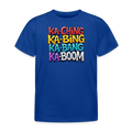 Ka-Ching Ka-Bing Ka-Bang Ka-Boom Kids T-Shirt - royal blue