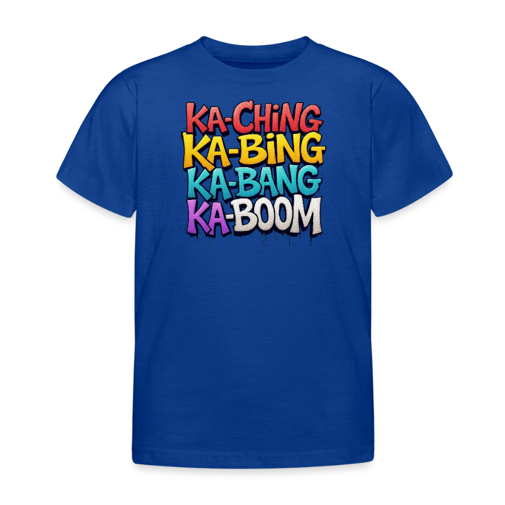 Ka-Ching Ka-Bing Ka-Bang Ka-Boom Kids T-Shirt - royal blue