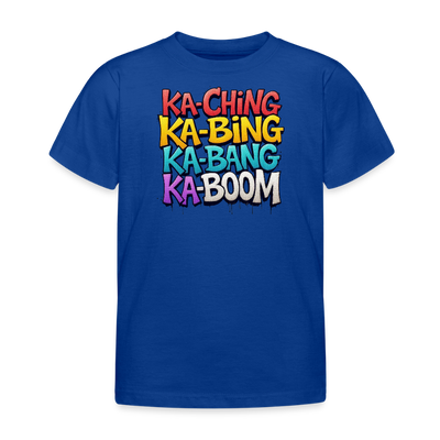 Ka-Ching Ka-Bing Ka-Bang Ka-Boom Kids T-Shirt - royal blue